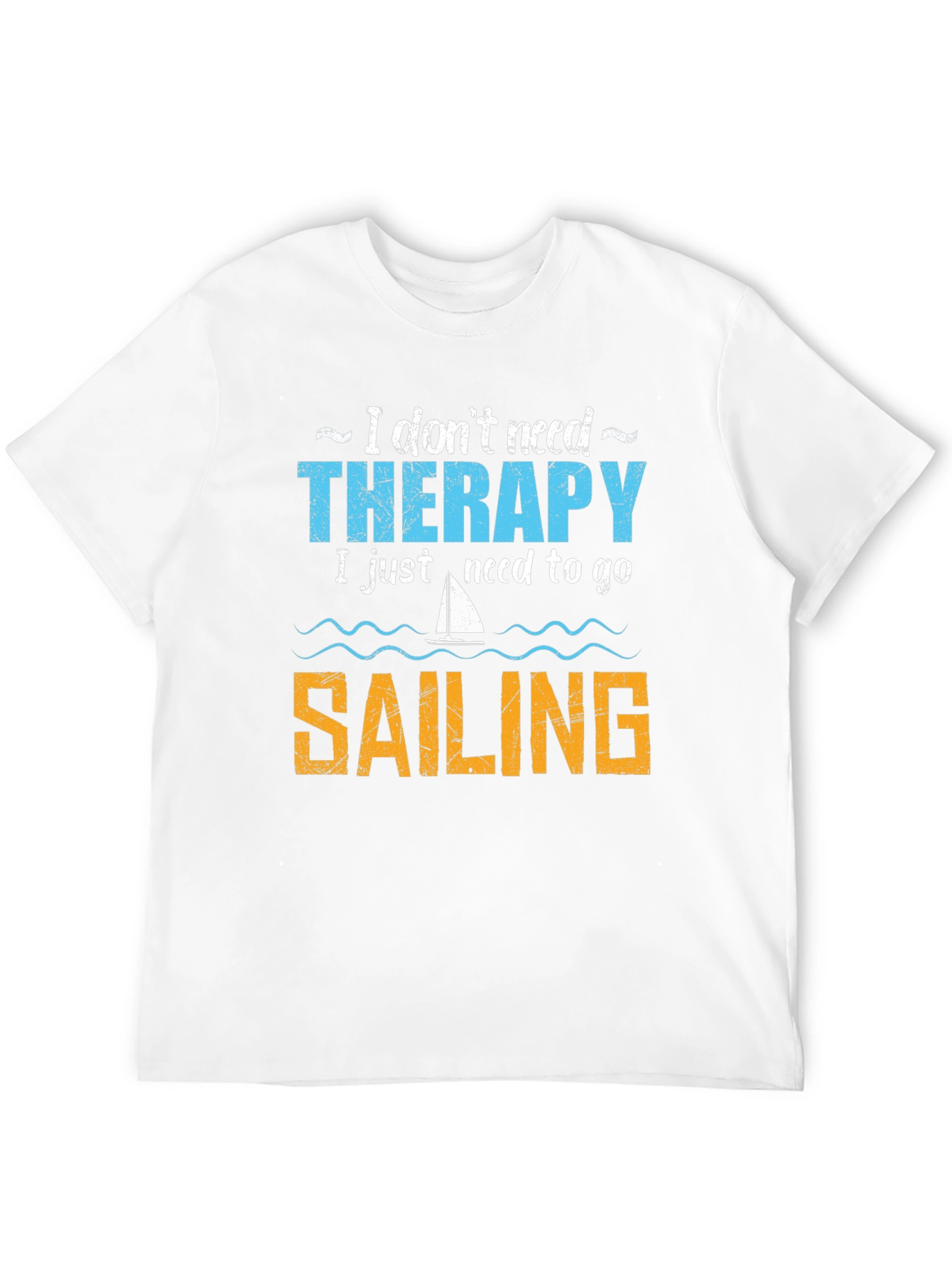 Sailing Therapy T-Shirt - Need to Go Sailing