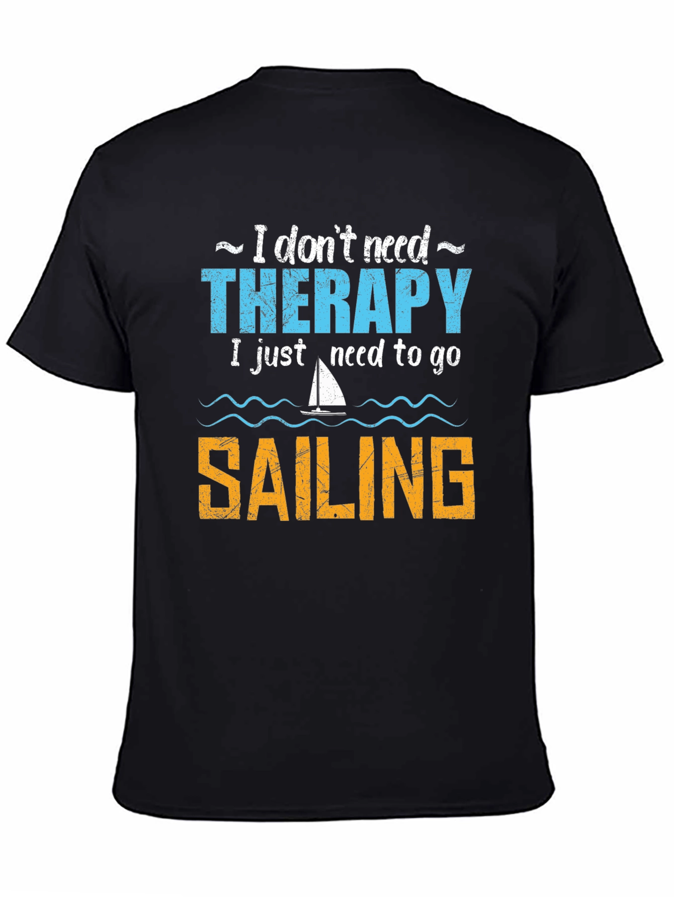 Sailing Therapy T-Shirt - Need to Go Sailing