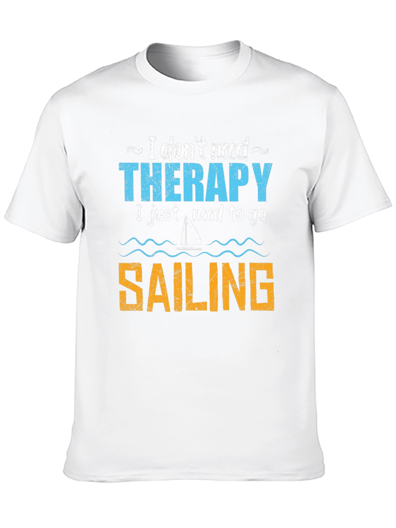 Sailing Therapy T-Shirt - Need to Go Sailing