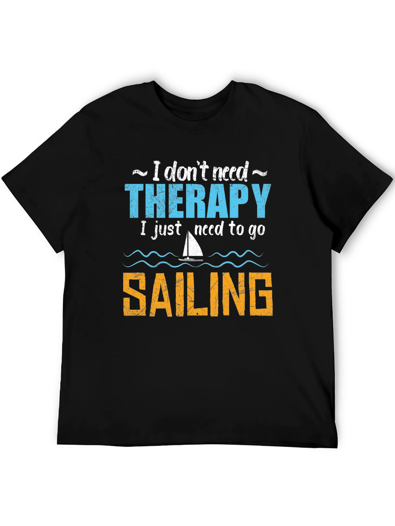 Sailing Therapy T-Shirt - Need to Go Sailing