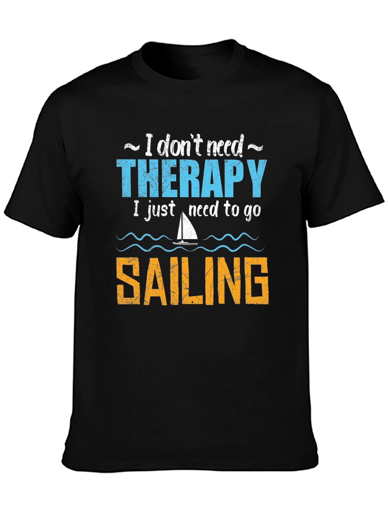 Sailing Therapy T-Shirt - Need to Go Sailing