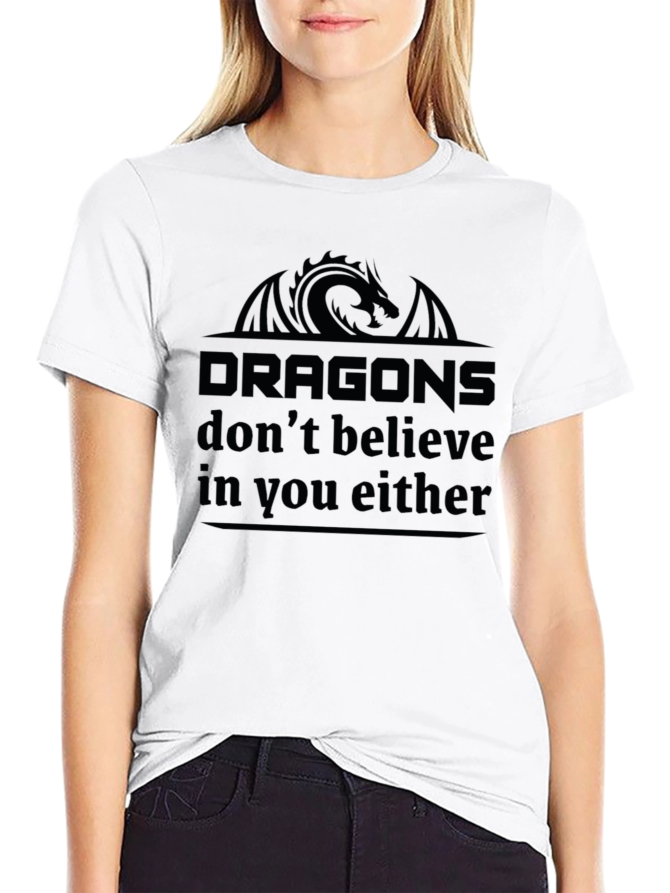 Dragons Dont Believe in You Either Black T-Shirt