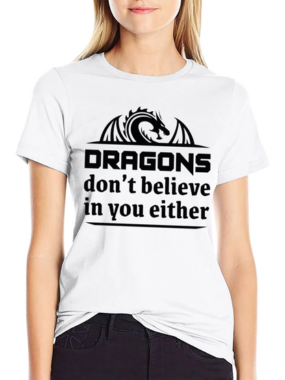 Dragons Dont Believe in You Either Black T-Shirt