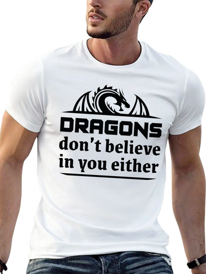 Dragons Dont Believe in You Either Black T-Shirt