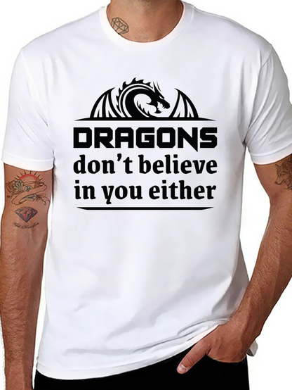 Dragons Dont Believe in You Either Black T-Shirt