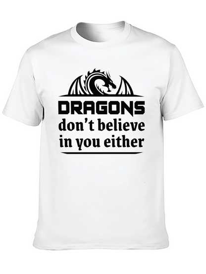 Dragons Dont Believe in You Either Black T-Shirt
