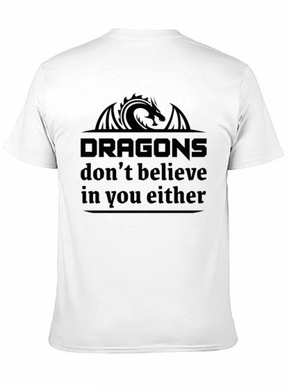 Dragons Dont Believe in You Either Black T-Shirt