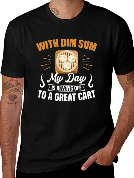 With Dim Sum My Day is Always Off to a Great Cart T-Shirt