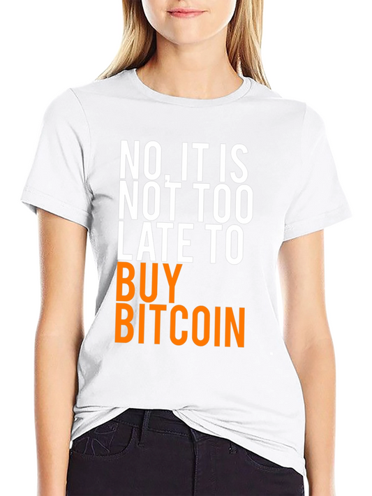 Bitcoin Crypto T-Shirt: Not Too Late!