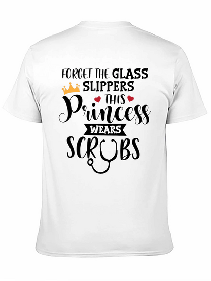 Forget Glass Slippers Princess Wears Scrubs T-Shirt