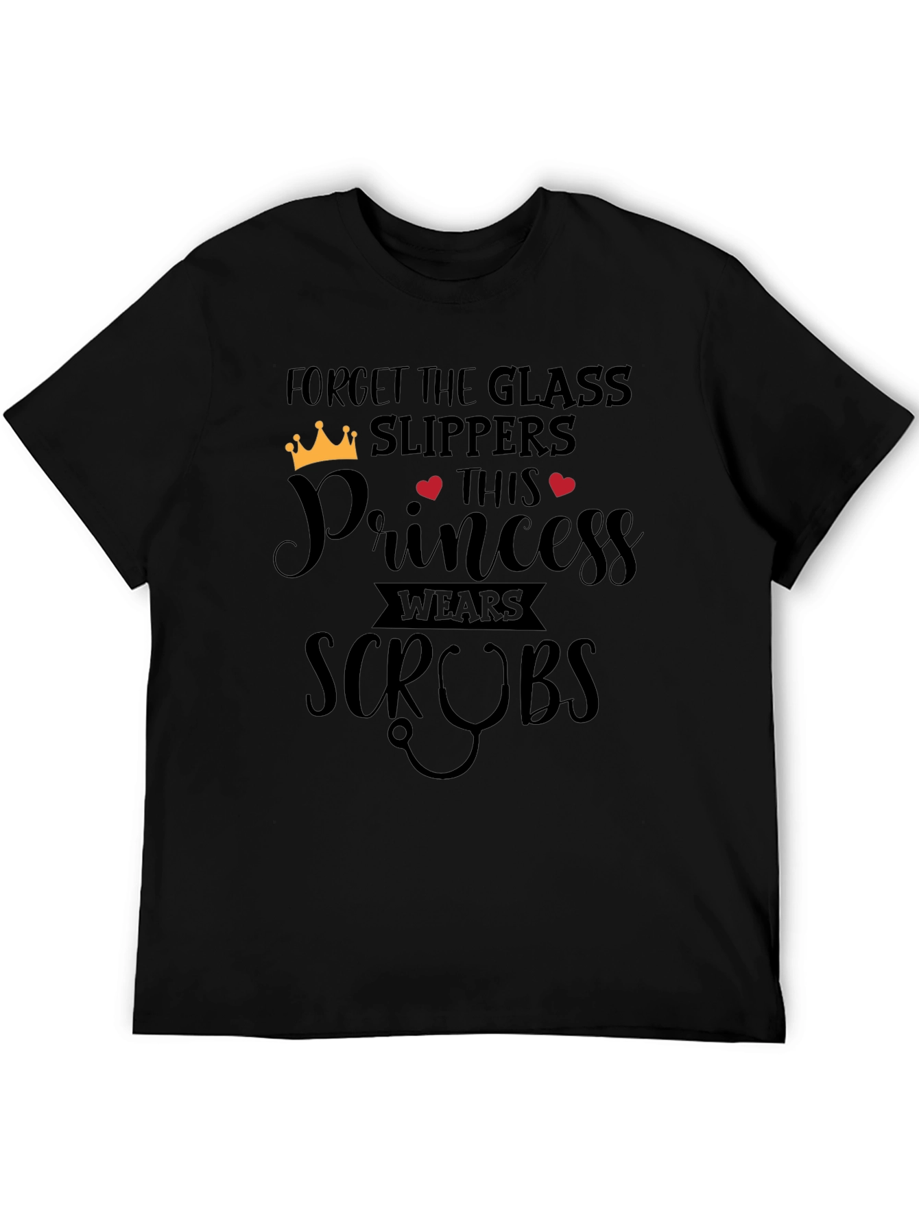 Forget Glass Slippers Princess Wears Scrubs T-Shirt