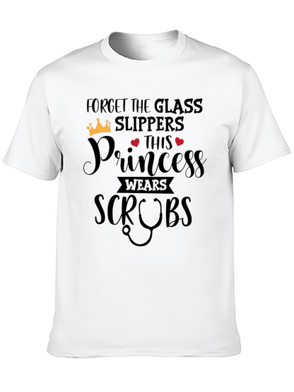Forget Glass Slippers Princess Wears Scrubs T-Shirt
