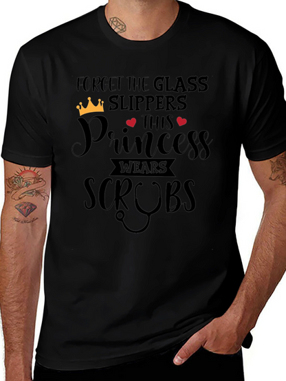 Forget Glass Slippers Princess Wears Scrubs T-Shirt