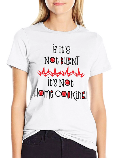 Funny Burnt Home Cooking Graphic Tee