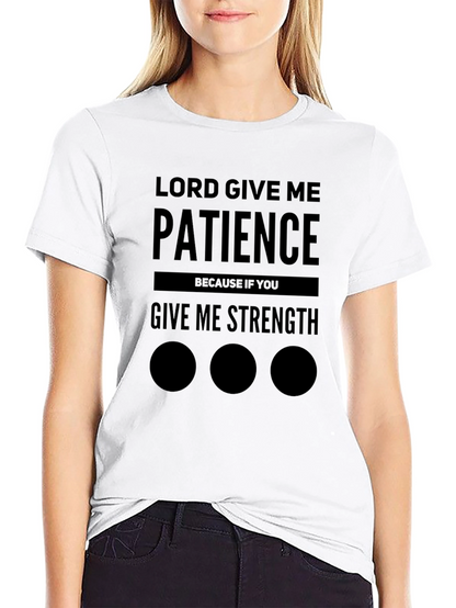 Lord Give Me Patience Graphic Tee
