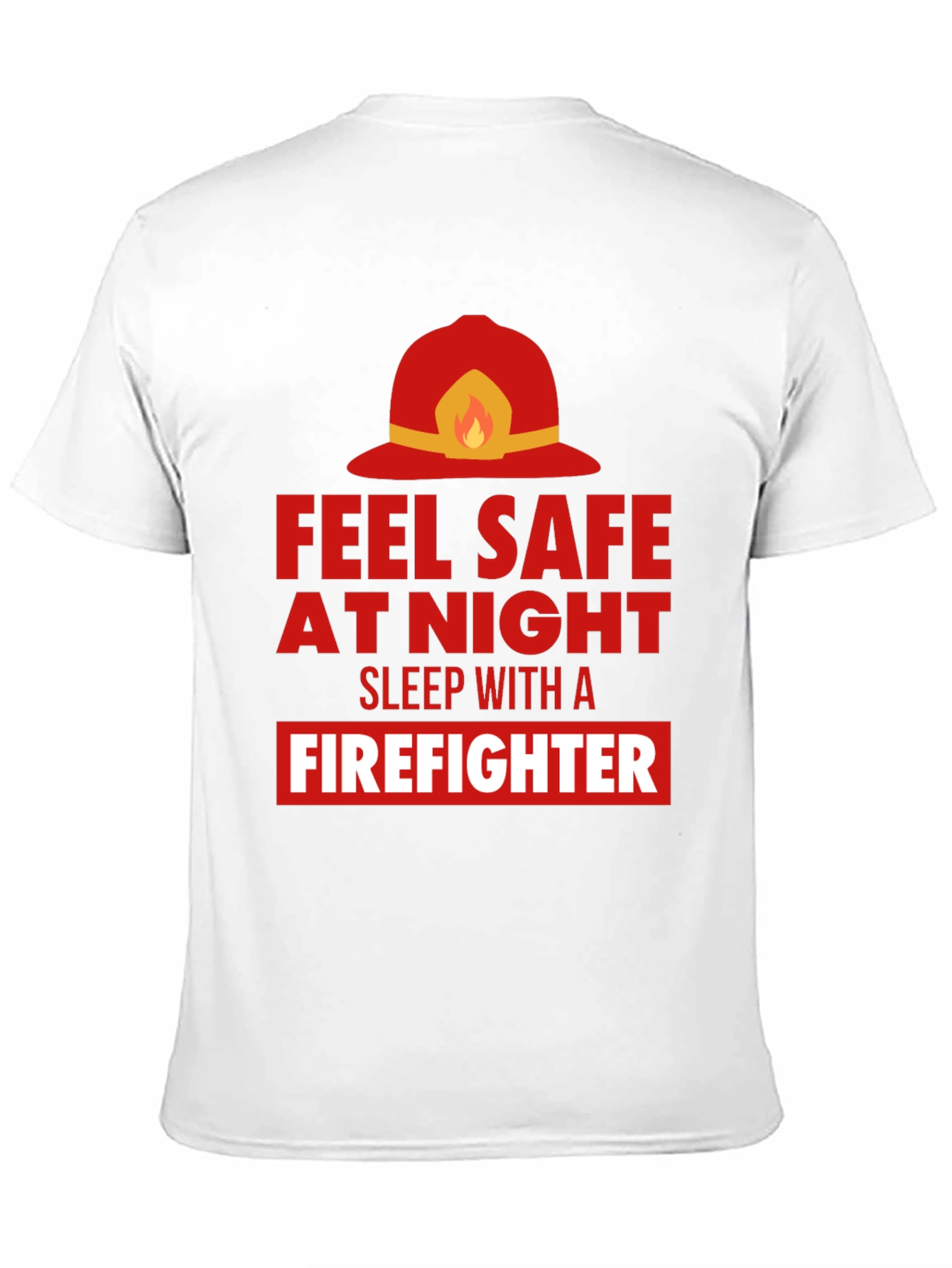 Feel Safe With a Firefighter Graphic Tee