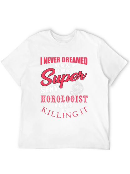 Super Sexy Horologist T-Shirt: Never Dreamed