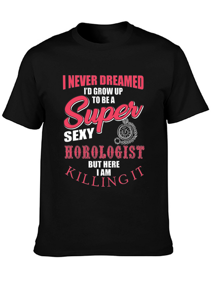 Super Sexy Horologist T-Shirt: Never Dreamed