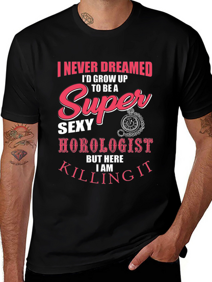 Super Sexy Horologist T-Shirt: Never Dreamed