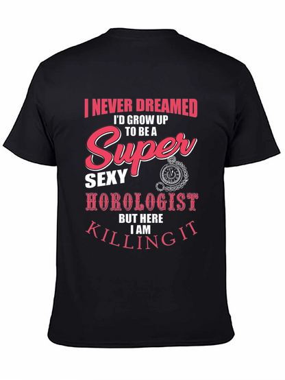 Super Sexy Horologist T-Shirt: Never Dreamed