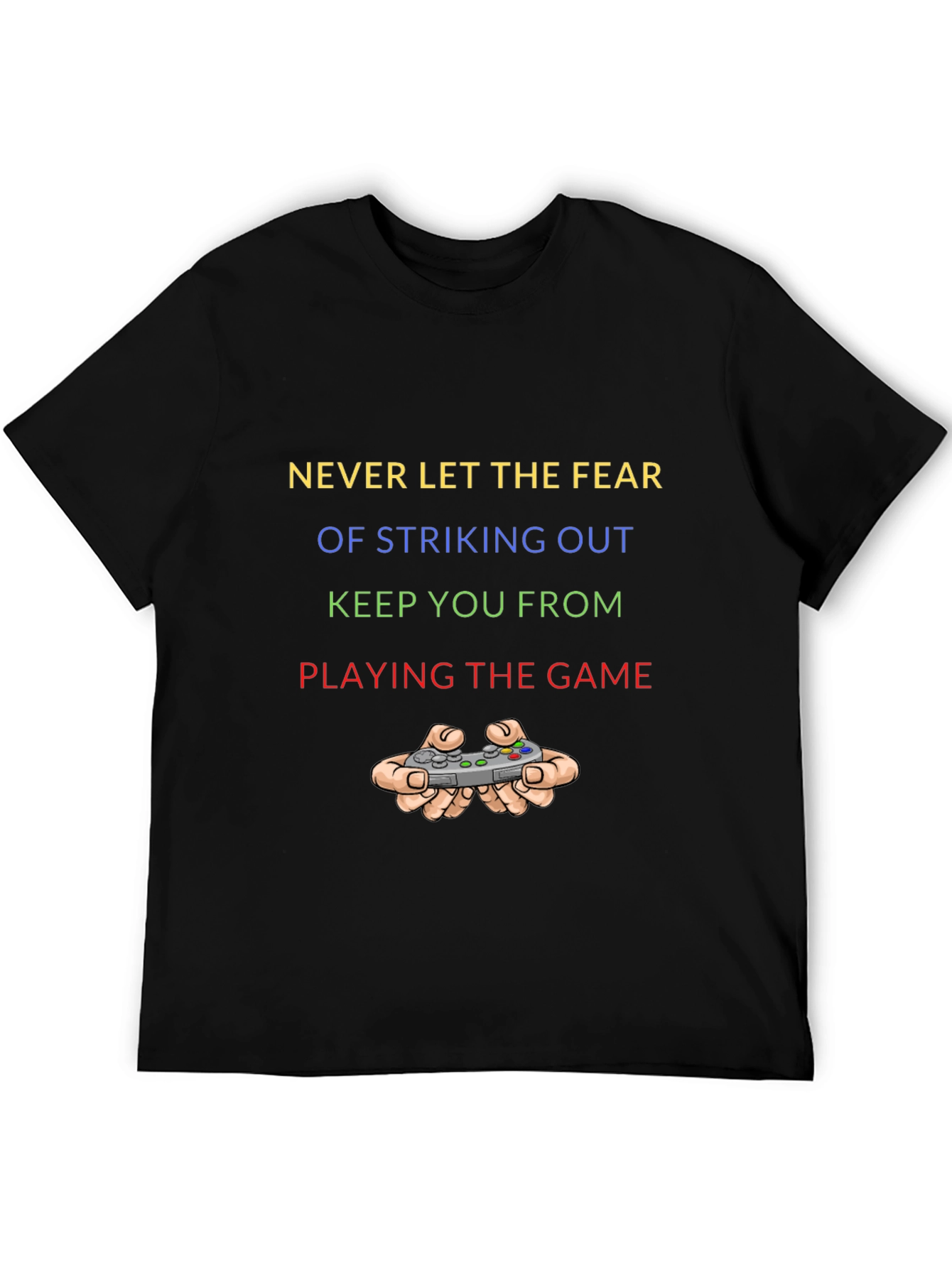 Never Let Fear Stop You Gaming T-Shirt