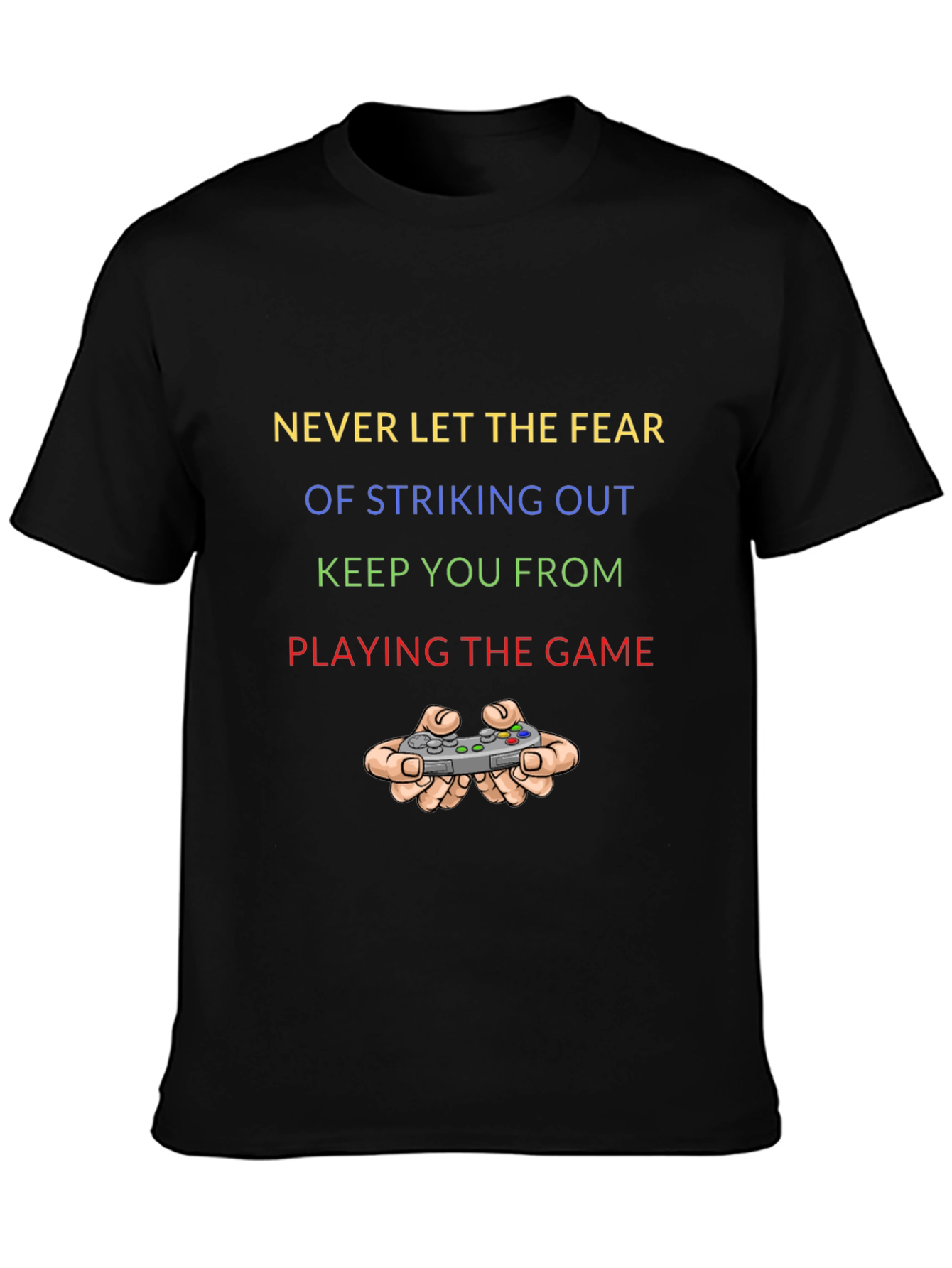 Never Let Fear Stop You Gaming T-Shirt