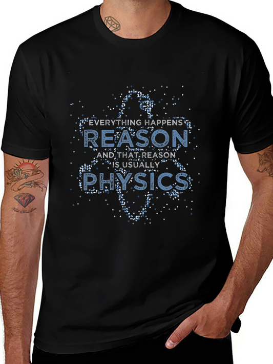 Everything Happens Reason is Usually Physics Black T-Shirt
