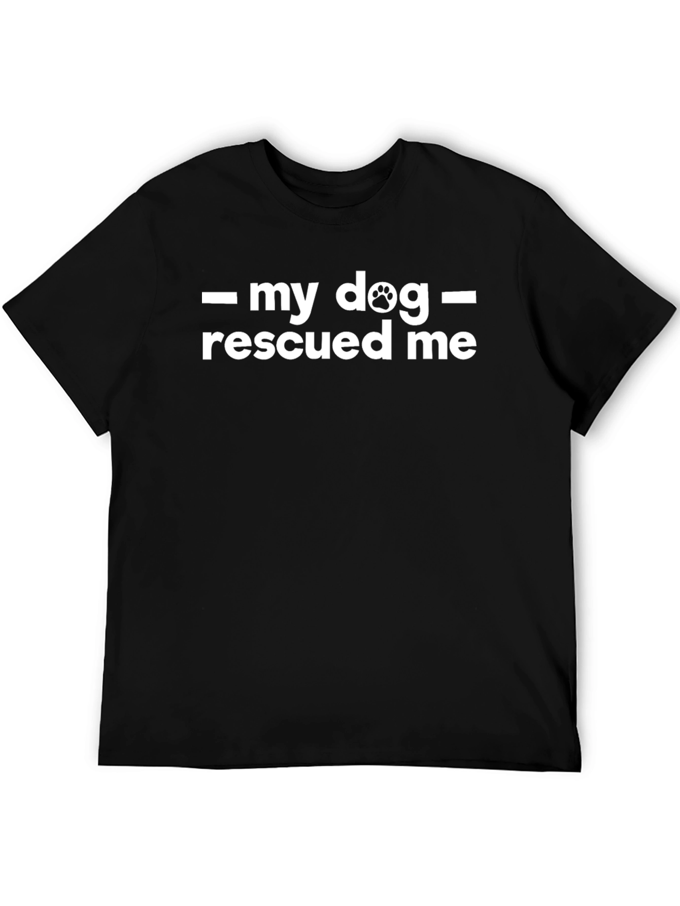 My Dog Rescued Me - Graphic T-Shirt