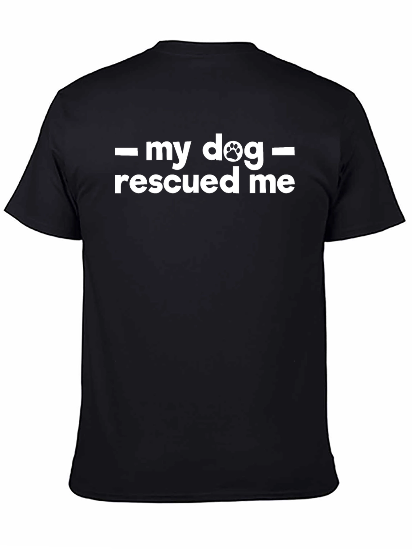 My Dog Rescued Me - Graphic T-Shirt