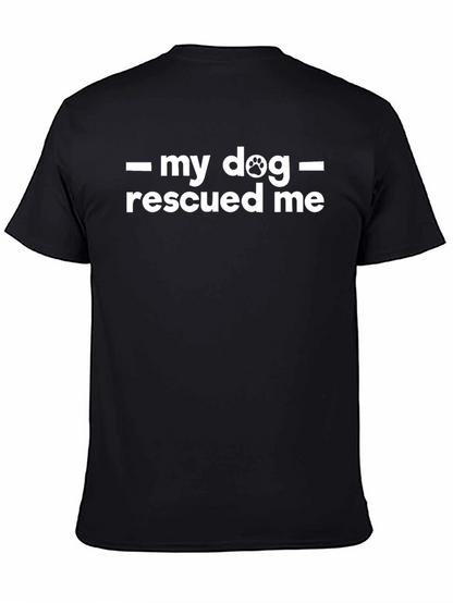 My Dog Rescued Me - Graphic T-Shirt