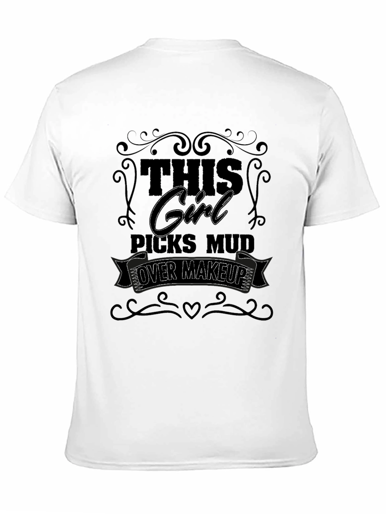 Girl Picks Mud Over Makeup T-Shirt