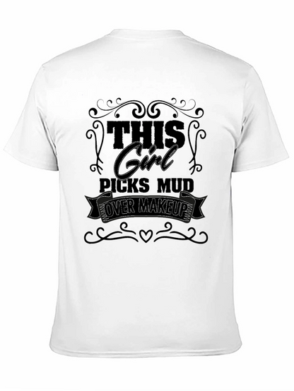 Girl Picks Mud Over Makeup T-Shirt