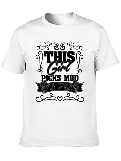Girl Picks Mud Over Makeup T-Shirt