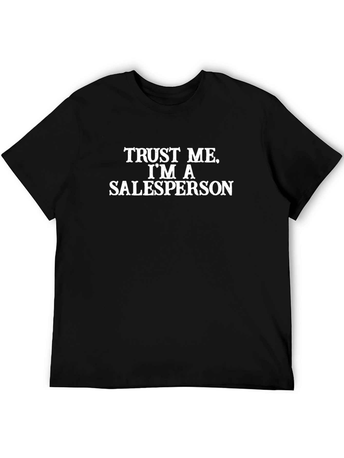 Trust Me Im a Salesperson T-Shirt Funny Sarcastic Tee