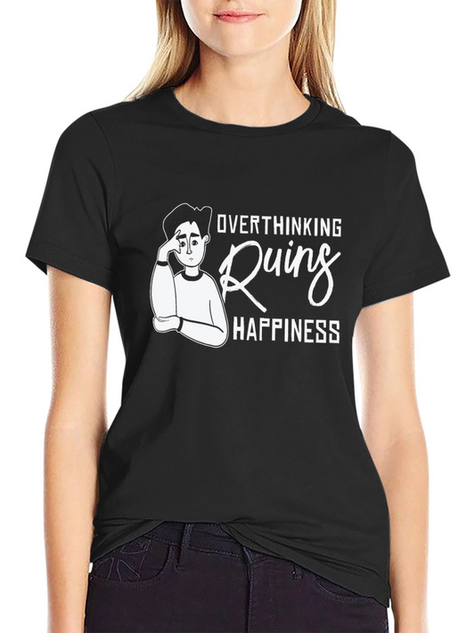 Overthinking Ruins Happiness Graphic T-Shirt