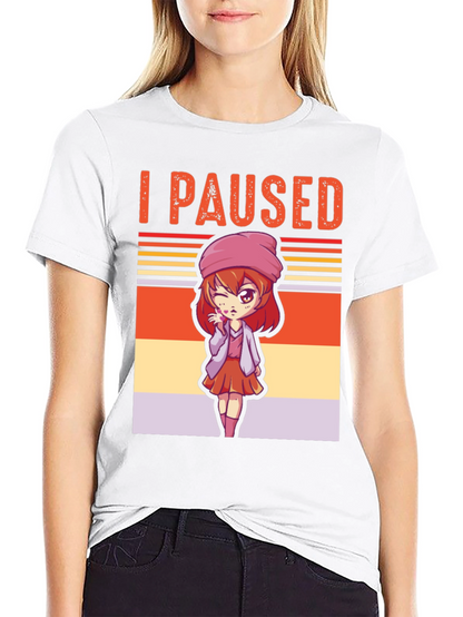 I Paused My Game Anime Girl T-Shirt