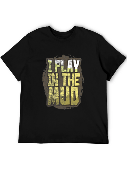 I Play In The Mud Graphic Tee