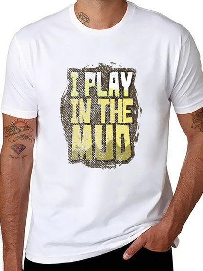 I Play In The Mud Graphic Tee