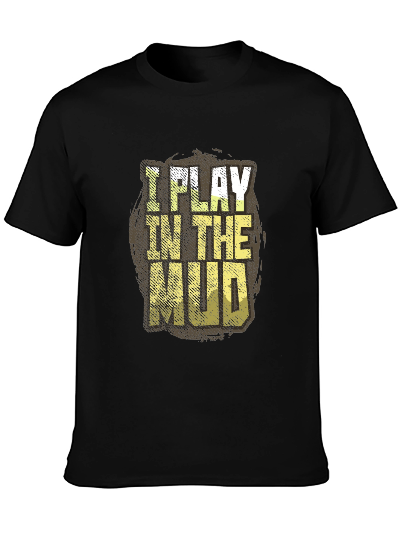 I Play In The Mud Graphic Tee