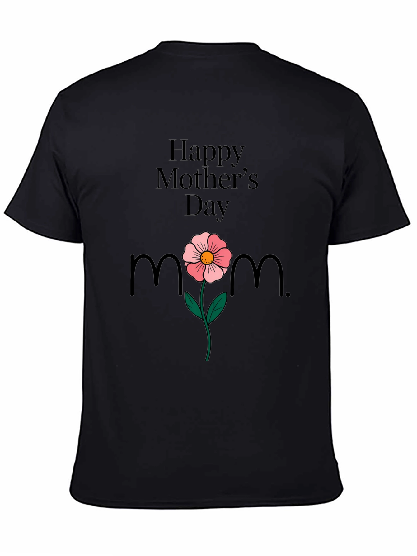 Happy Mothers Day T-Shirt Mom Flower Black