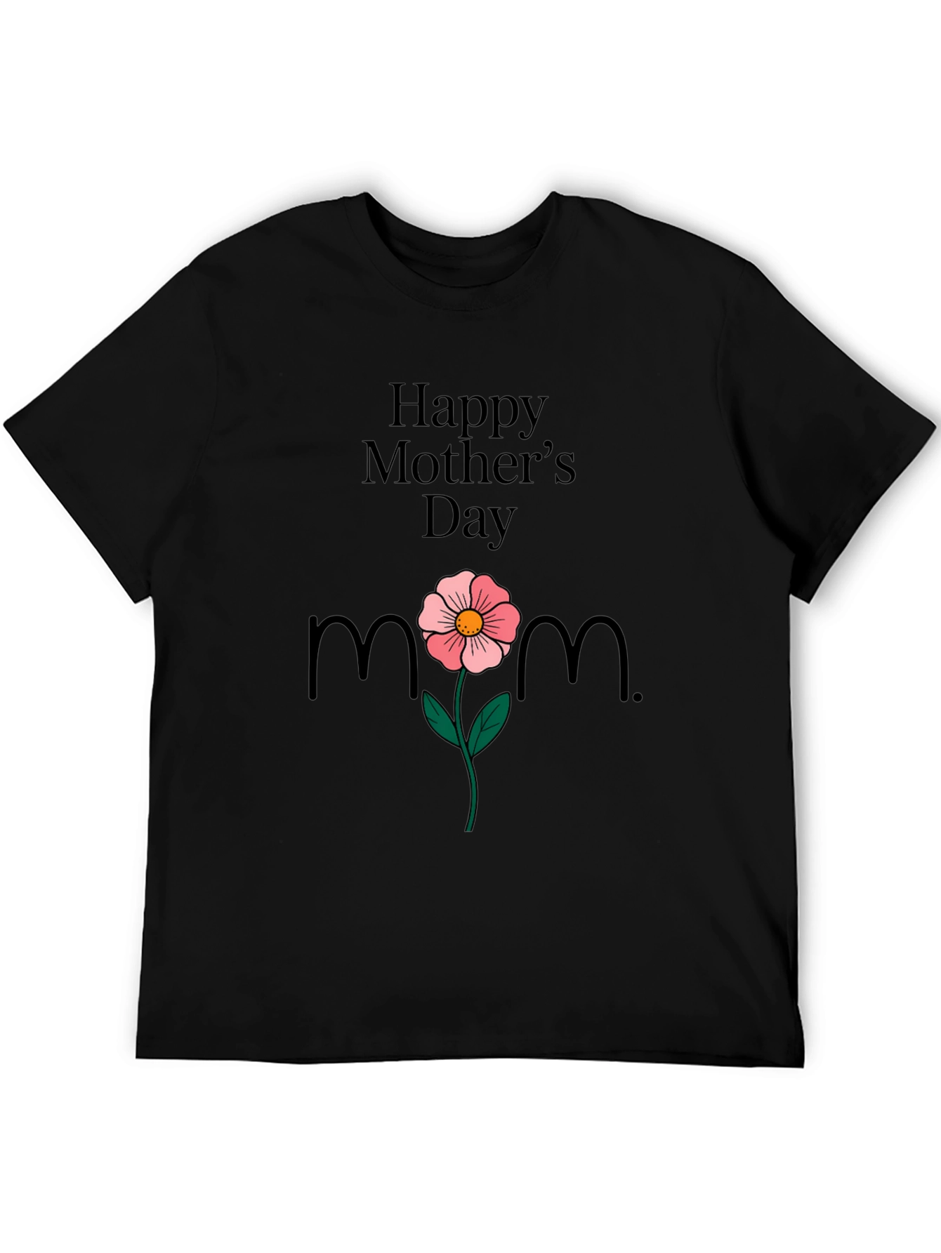 Happy Mothers Day T-Shirt Mom Flower Black
