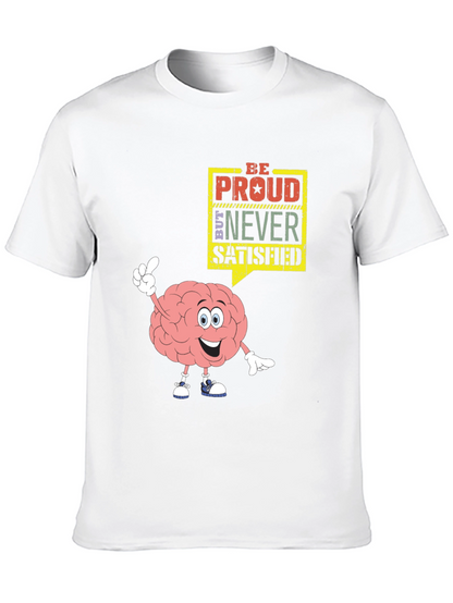 Be Proud Never Satisfied Graphic T-Shirt