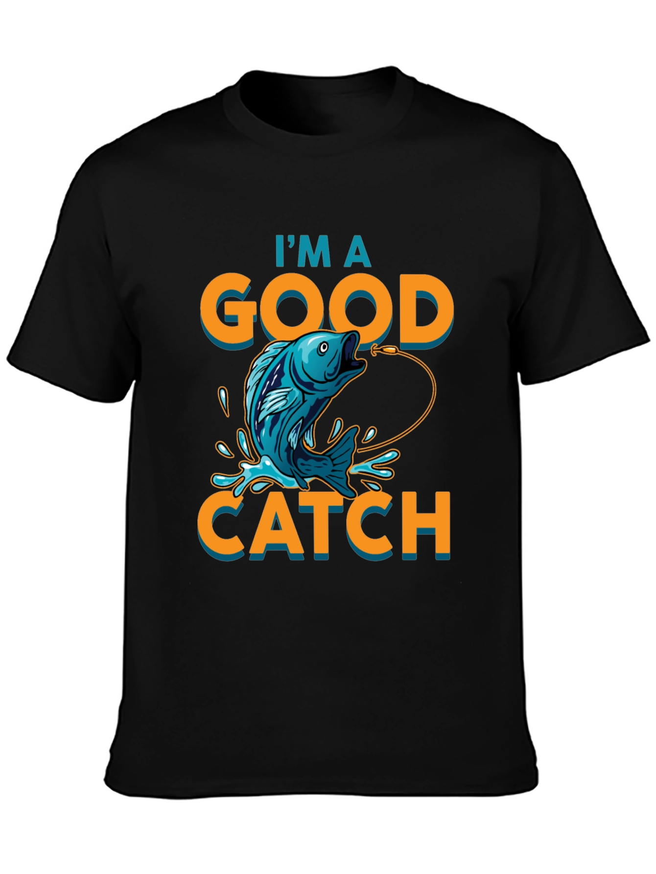 Im a Good Catch Fishing T-Shirt