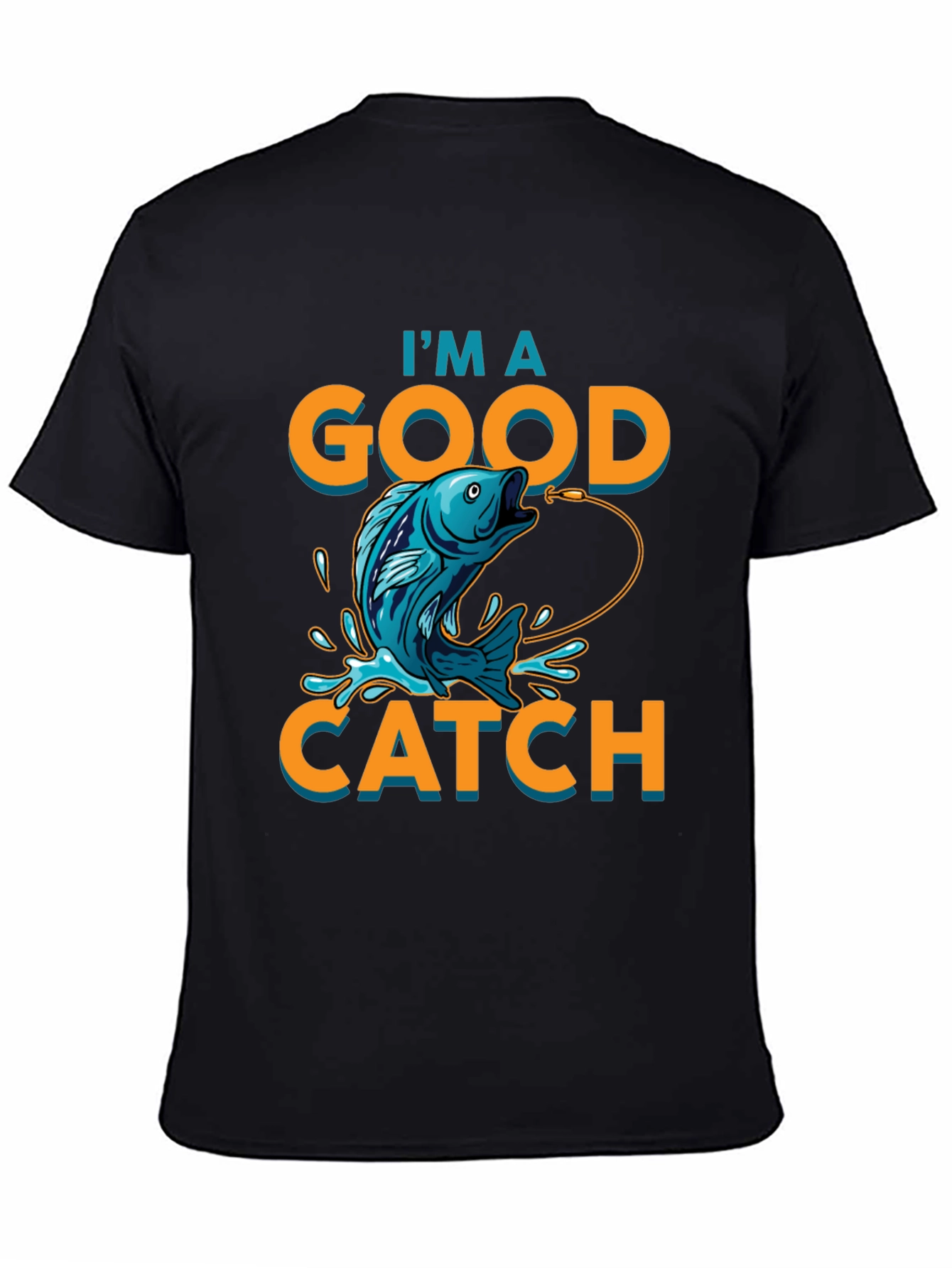 Im a Good Catch Fishing T-Shirt