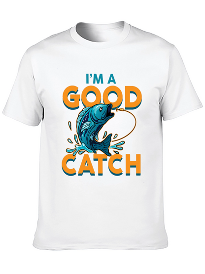 Im a Good Catch Fishing T-Shirt