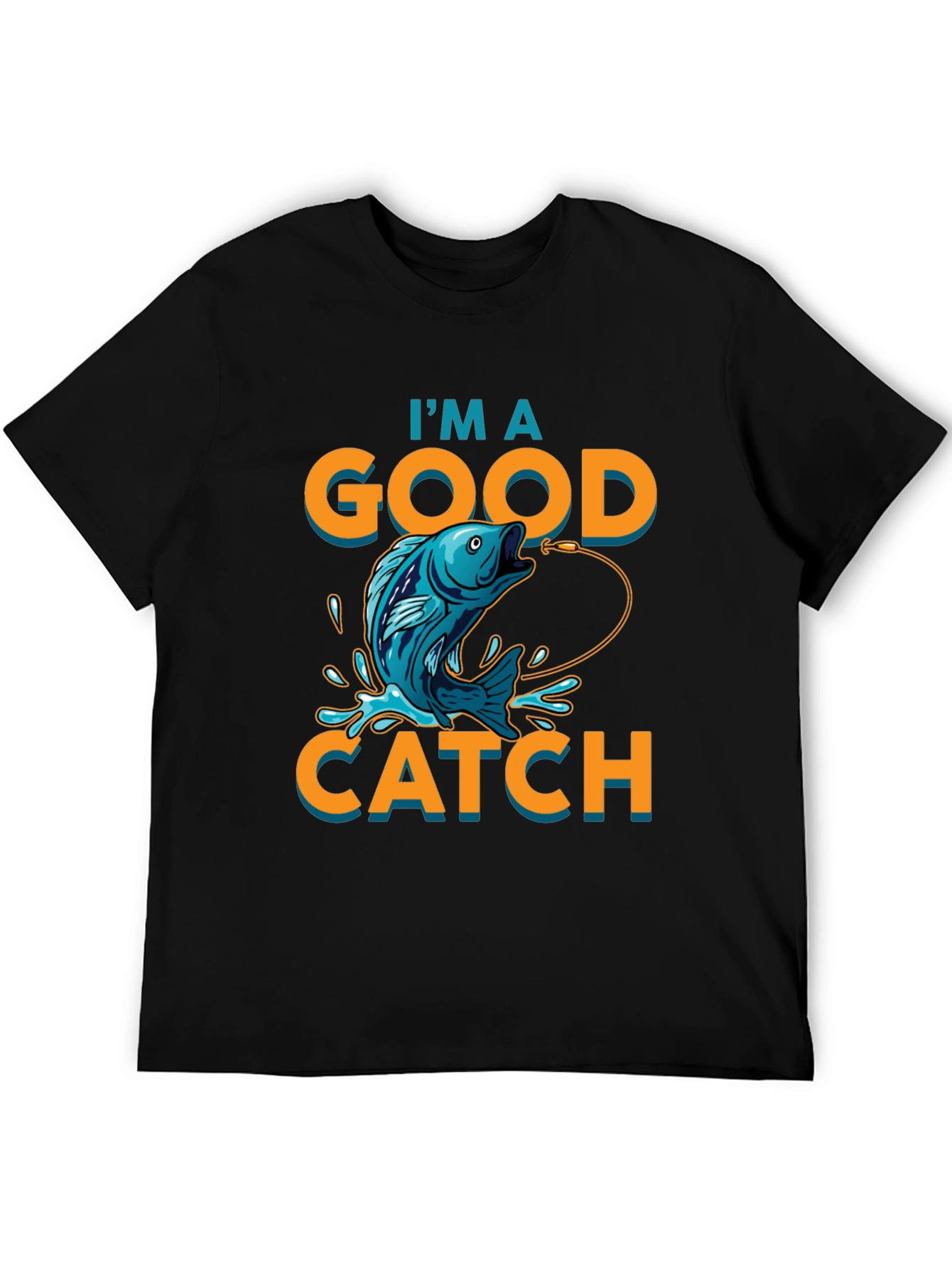 Im a Good Catch Fishing T-Shirt