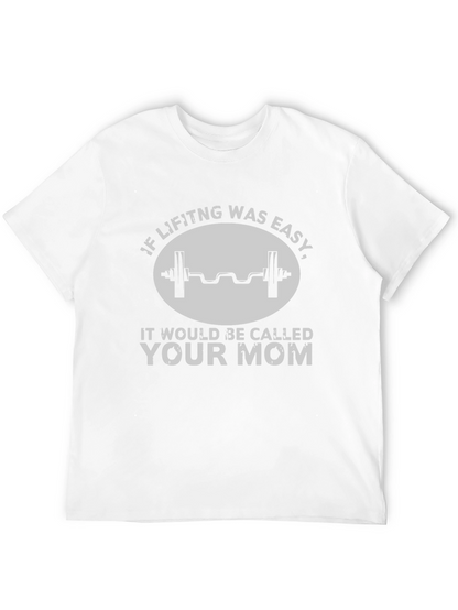 Funny Workout T-Shirt - If Lifting Was Easy