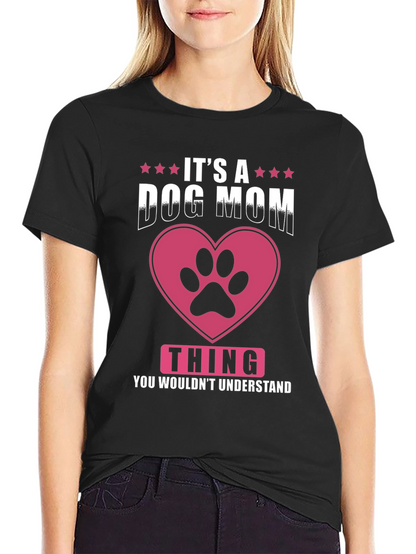 Dog Mom T-Shirt - Its a Dog Mom Thing