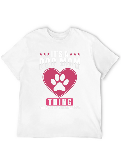 Dog Mom T-Shirt - Its a Dog Mom Thing
