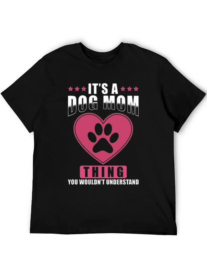 Dog Mom T-Shirt - Its a Dog Mom Thing